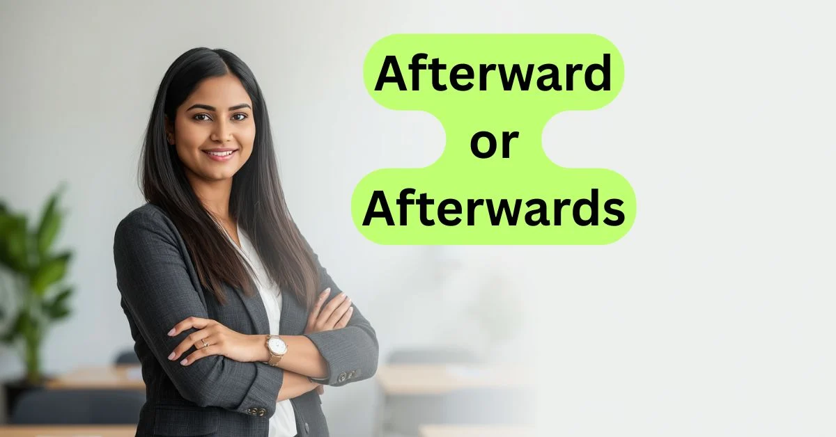 Afterward or Afterwards
