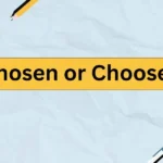 chosen or choosen