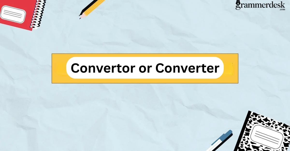 Convertor or Converter