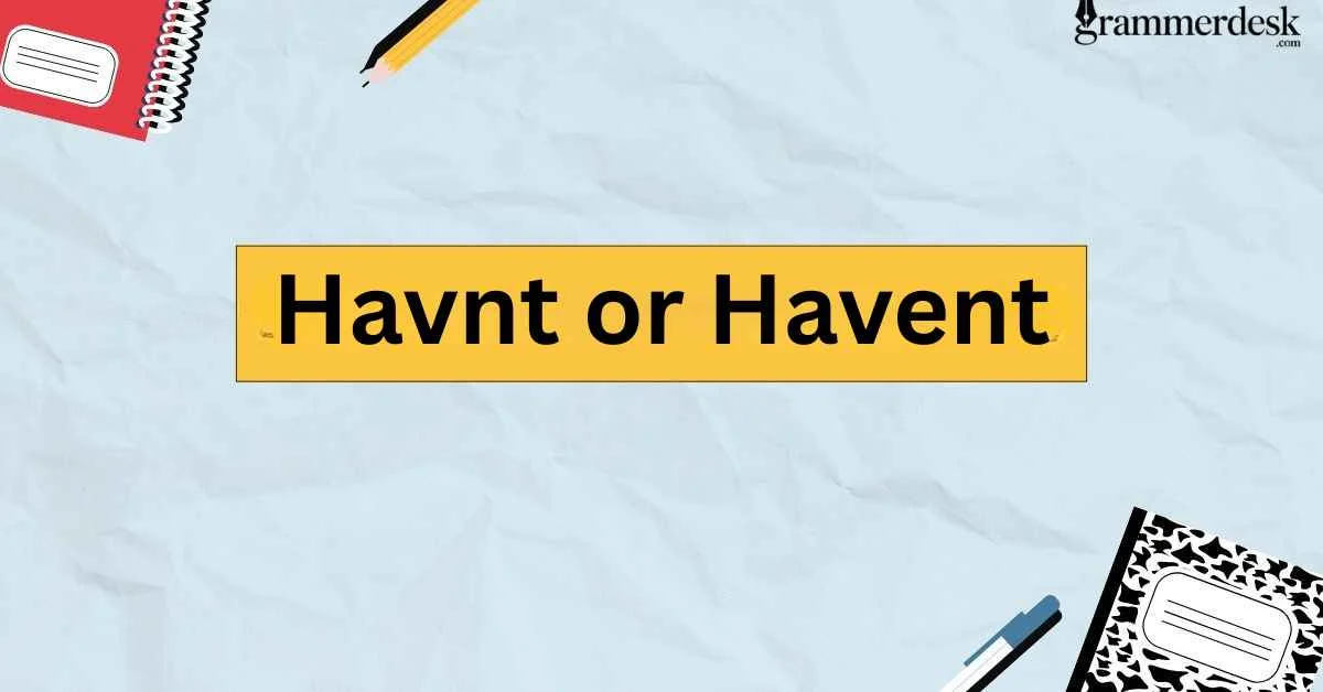 Havnt or Havent?