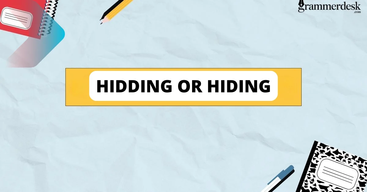 Hidding or Hiding
