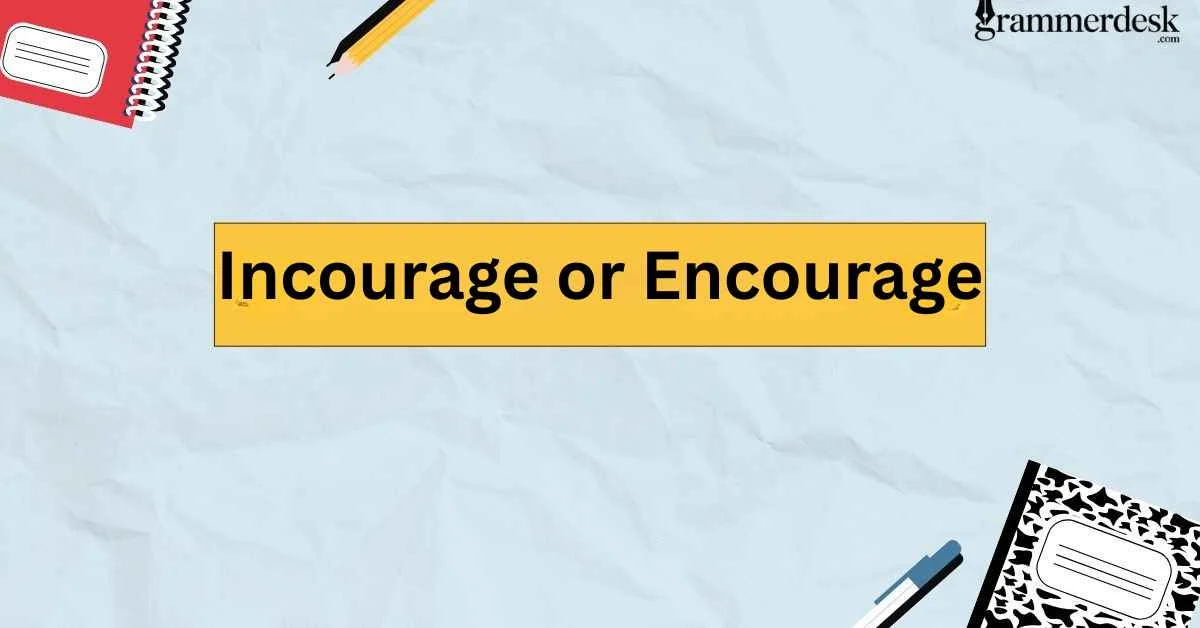 Incourage or Encourage