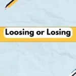 Loosing or Losing