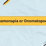 Onamonapia or Onomatopoeia
