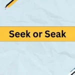 Seek or Seak