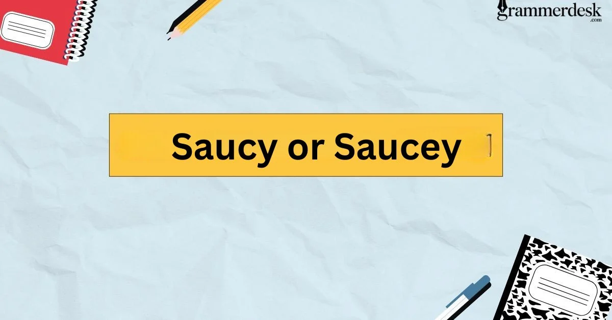 Saucy or Saucey